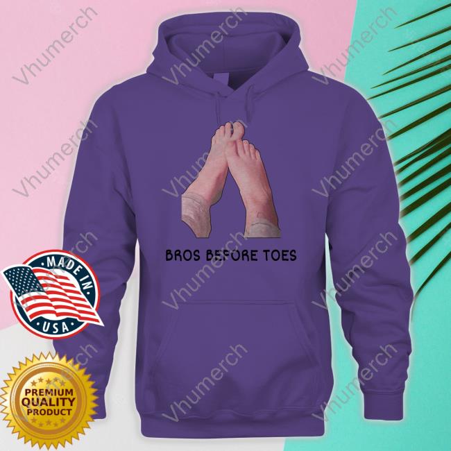 Bros Before Toes T Shirt