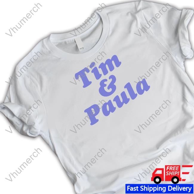 Tim And Paula T Shirts