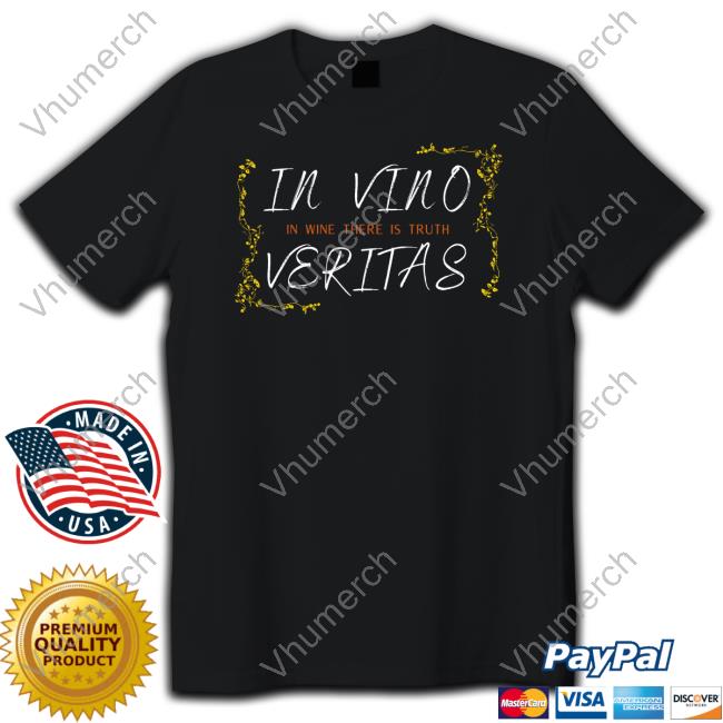 In Vino Veritas In Wine There Is Truth Shirt Learnlatin Store