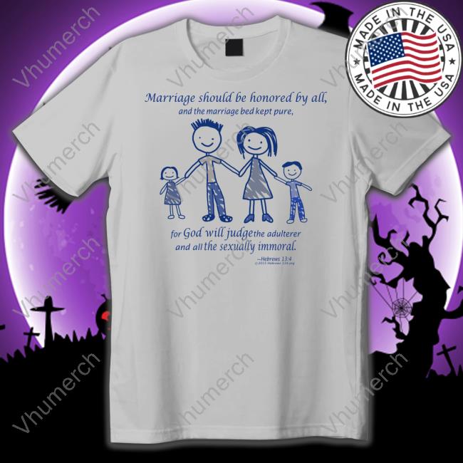 Norman Emonormie Marriage Should Be Honored By All And The Marriage Bed Kept Pure Tee