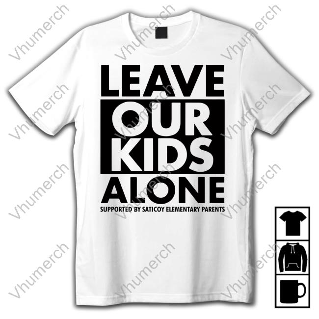 Leave Our Kids Alone Supported By Saticoy Elementary Parents Sweatshirt