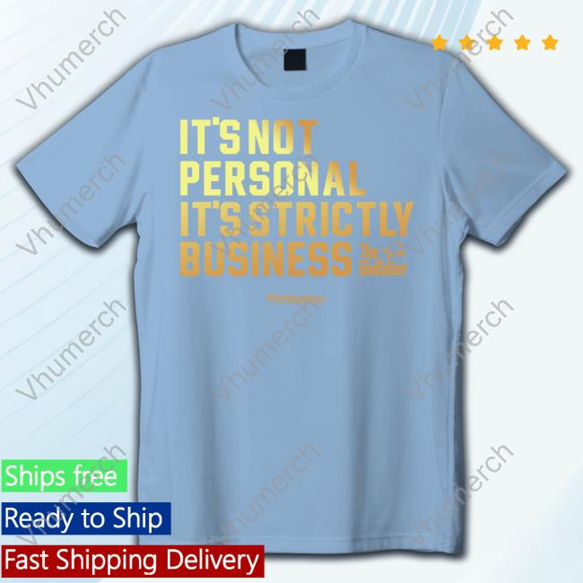 It's Not Personal It's Strictly Business The Godfather T-Shirts