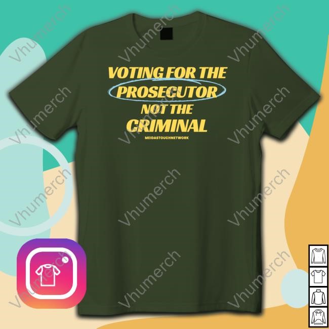 Meidastouch Merch Voting For The Prosecutor Not The Criminal Hooded Sweatshirt