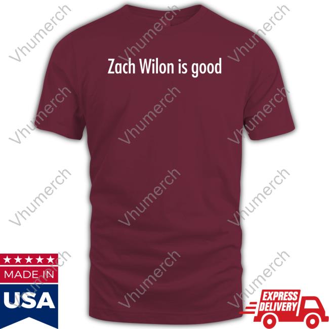 Zach Wilon Is Good Shirts