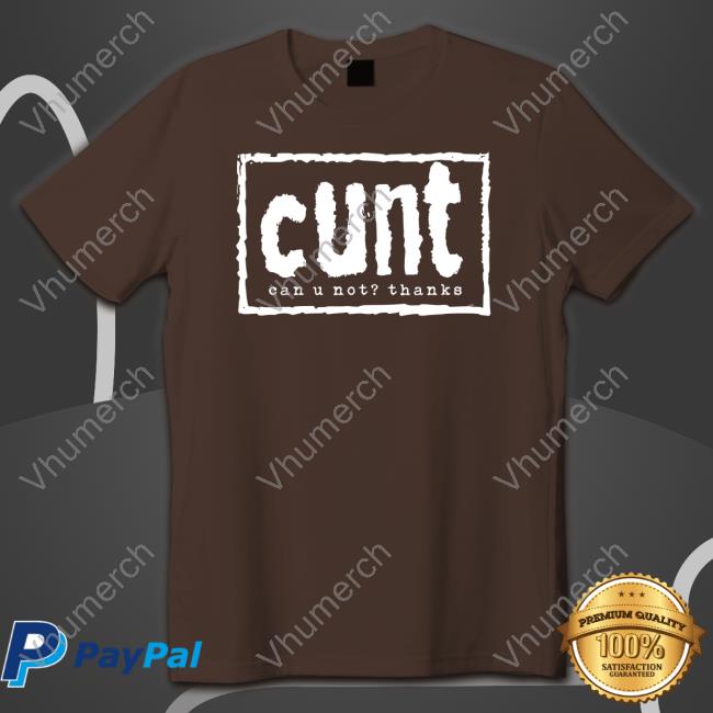 Thecollective2023 Sheikah Cunt Can U Not Thanks Tee Shirt
