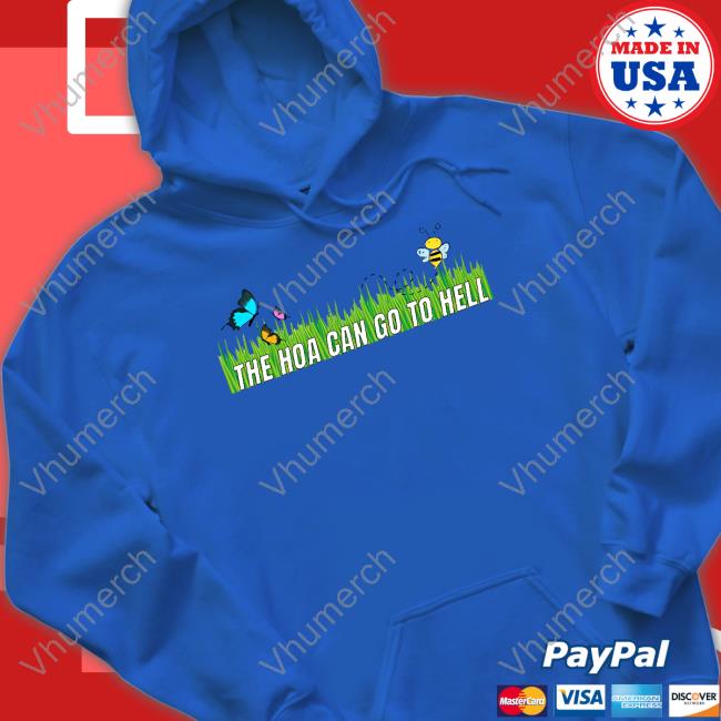 The Hoa Can Go To Hell Long Sleeve Tee Unprofessional Apparel The Hoa Can Go To Hell Sweatshirt Unprofessional Apparel