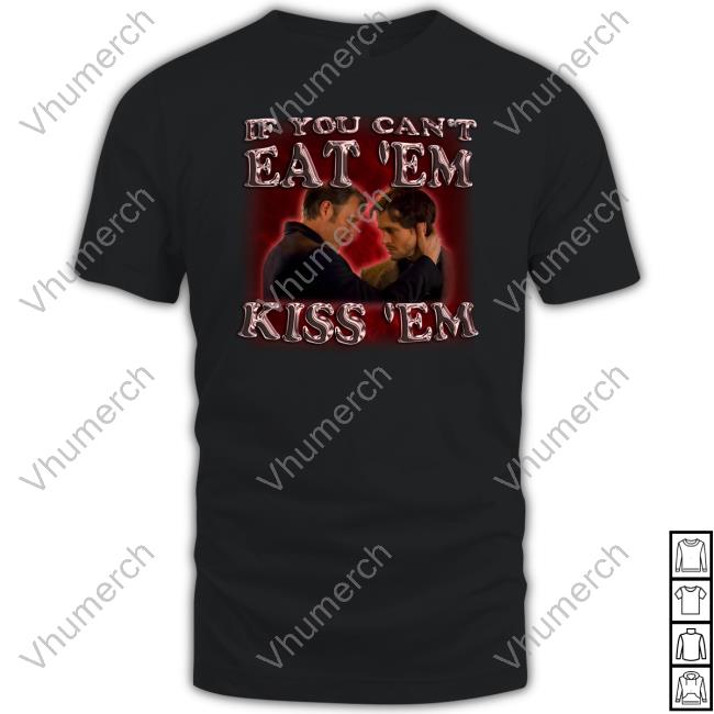Degenerated If You Can't Eat 'Em Kiss 'Em Sweatshirt