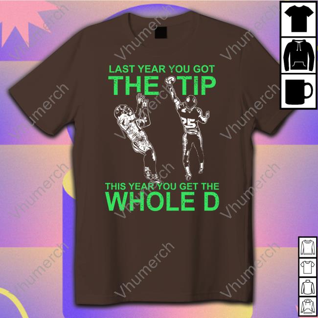 Natalie Weiner Last Year You Got The Tip This Year You Get The Whole D Tee Shirt