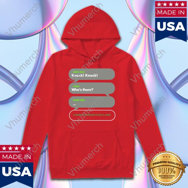 Knock Knock Who's There A Parents In A Is Not A Joke Hoodied Sweatshirt Shirtsthtgohard Shop Knock Knock Who's There A Parents In A Is Not A Joke Shirt