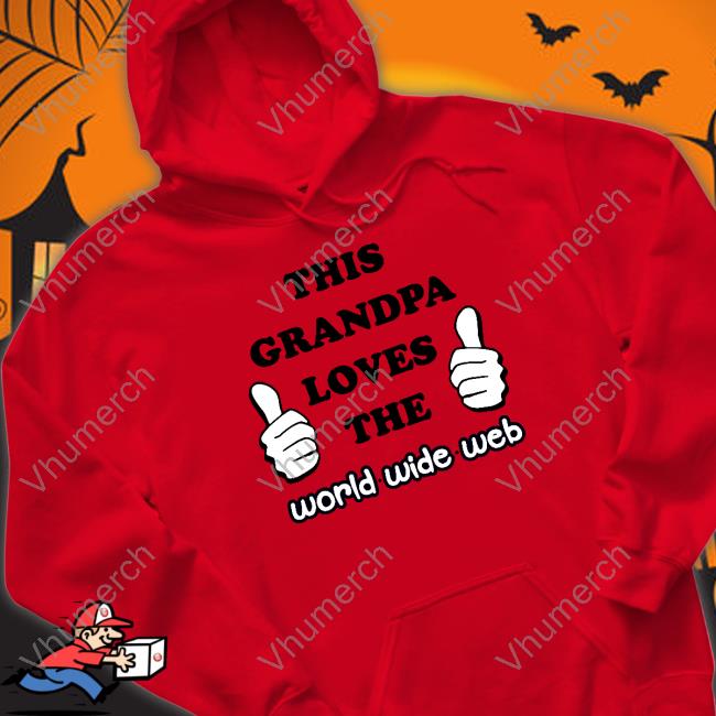 This Grandpa Loves The World Wide Web New Shirt