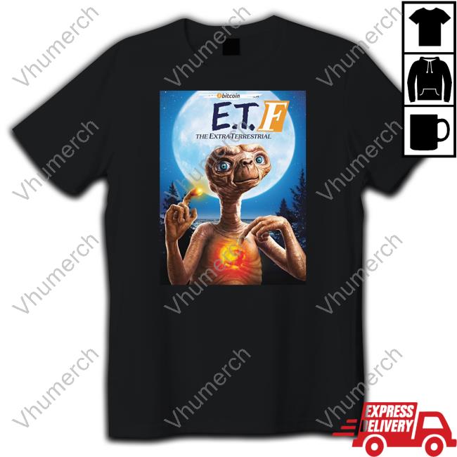Bitcoin E.T.F The Extra-Terrestrial E.T.F Phone Home New Shirt