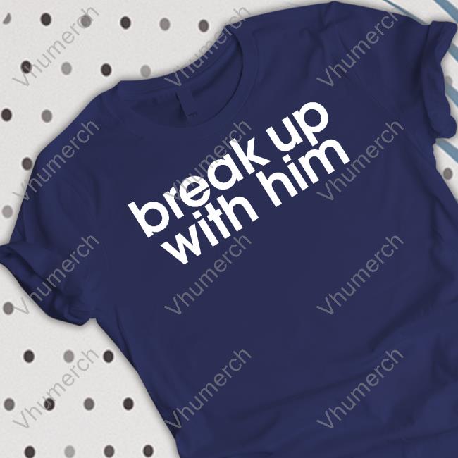 The Read Break Up With Him Tees