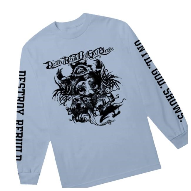 Until God Shows Destroy Rebuild Until God Shows Tee Shirt