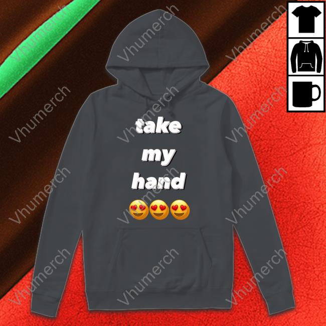 Franlftv Take My Hand Shirt Take My Hand Emoji Eye Heart Shirt