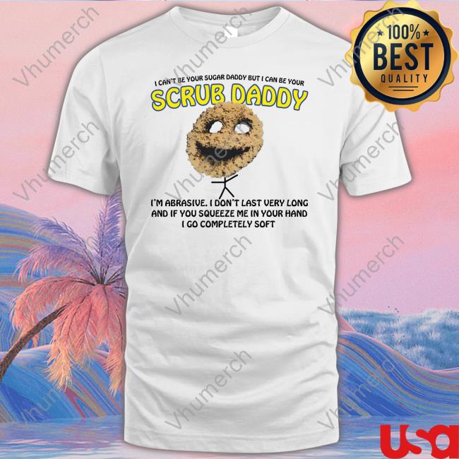 Thegoodshirts I Can't Be Your Sugar Daddy But I Can Be Your Scrub Daddy Sweatshirt