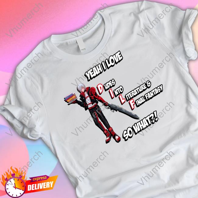 Yeah I Love Dudes Into Literature & Final Fantasy So What T Shirts Fuu-Chan Dilf