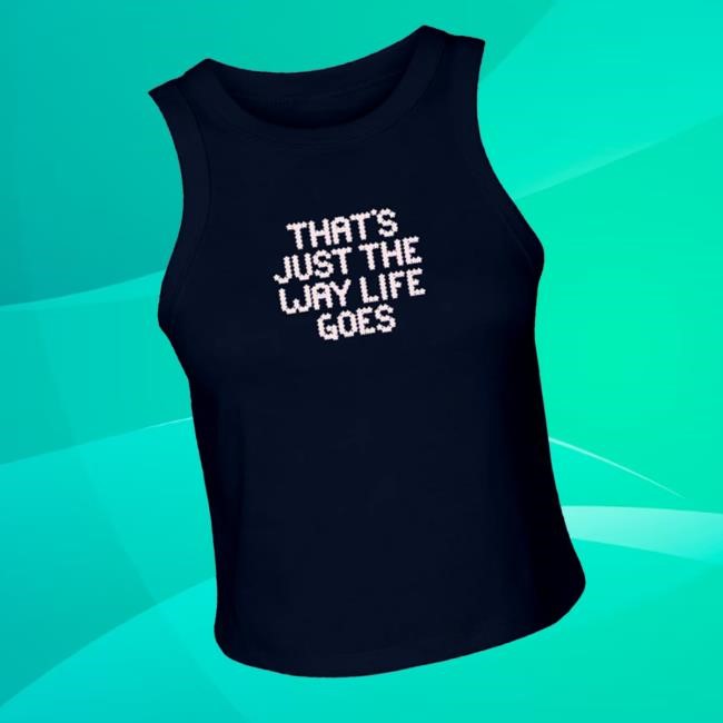 Official That's Just The Way Life Goes Shirts Gracie Abrams Merch Store Shop That's Just The Way Life Goes