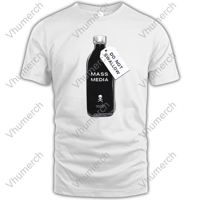Mass Media Do Not Swallow New Shirt