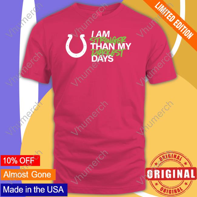 Indianapolis Colts Jeff Saturday Wearing I Am Stronger Than My Darkest Days Kicking The Stigma Tee Shirt Colts Pro Shop