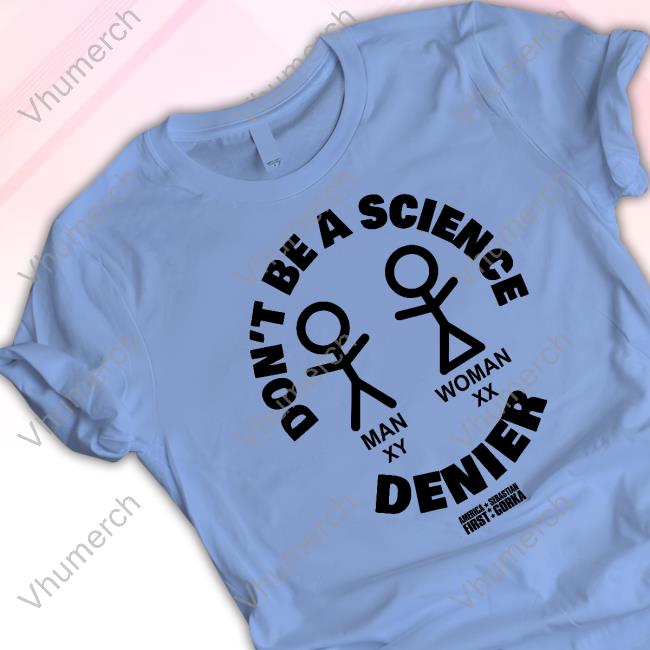 Don't Be A Science Denier Long Sleeve T Shirt