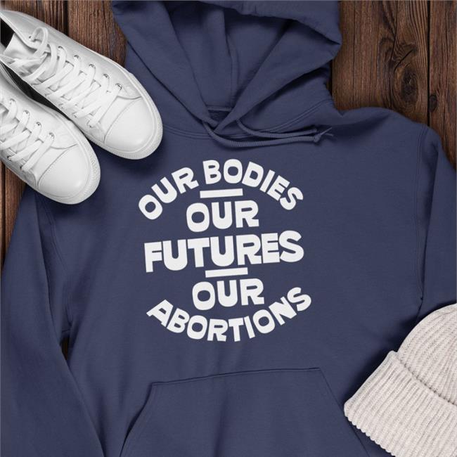 Our Bodies Our Futures Our Abortions Tee