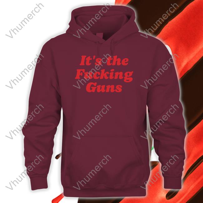 It's The Fucking Guns Hoodie Rebecca Truszkowski Wearing It's The Fucking Guns T Shirt
