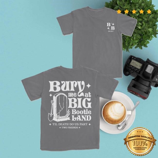 Two Friends Music Bury Me Tee Two Friends Music Bury Me T Shirts