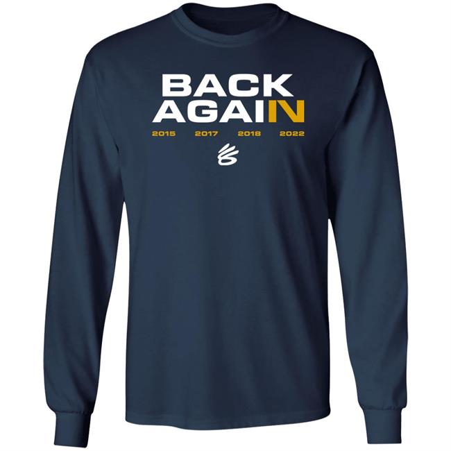 Golden State Warriors Stephen Curry Back Again 2015 2017 2018 2022 Shirt