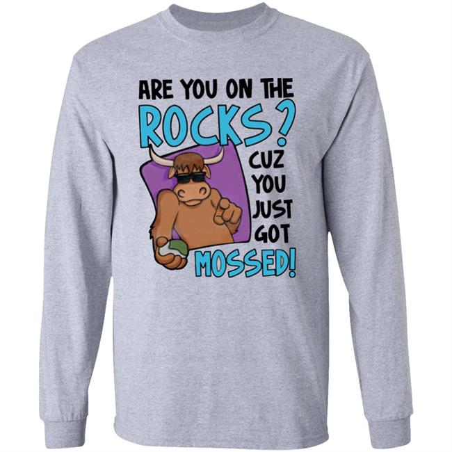 Are You On The Rocks Cuz You Just Got Mossed Shirt Yak Mossed Tee Shirt Barstool Sports Store