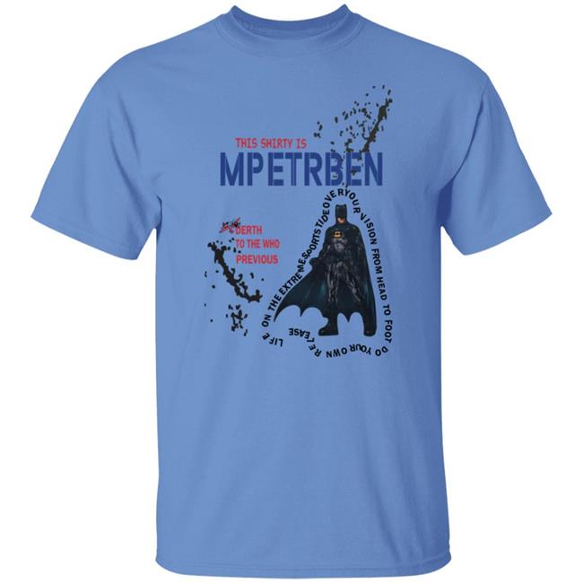 This Batman This Shirty Is Mpetrben Derth To He Who Previous Shirt