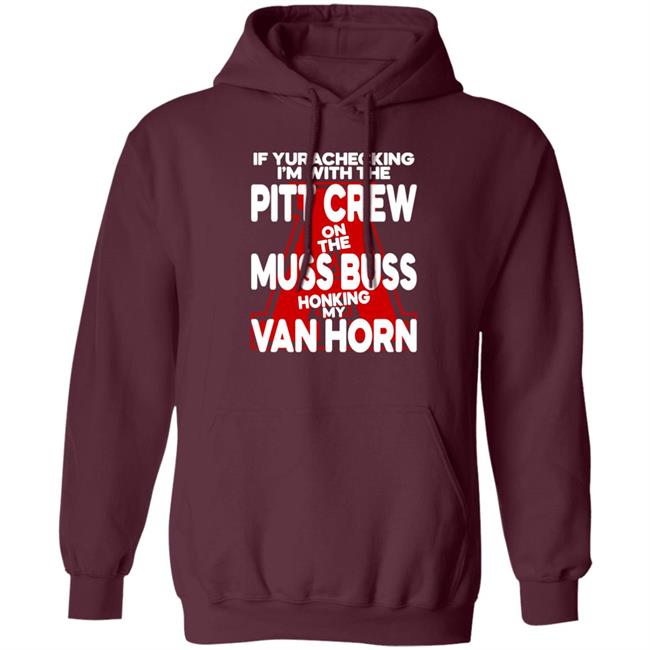 If Yurachecking I'm With The Pitt Crew On The Muss Buss Honking My Van Horn Shirt Alyssa Orange