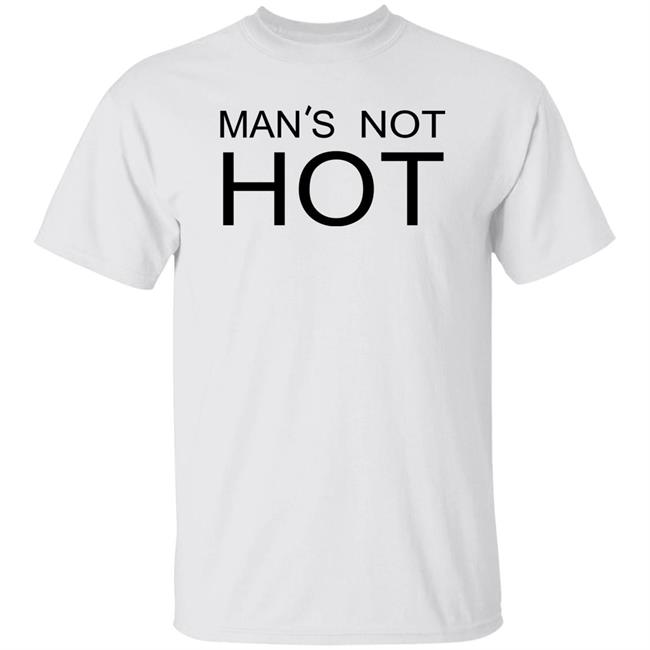 Man's Not Hot Shirt Shirts That Go Hard