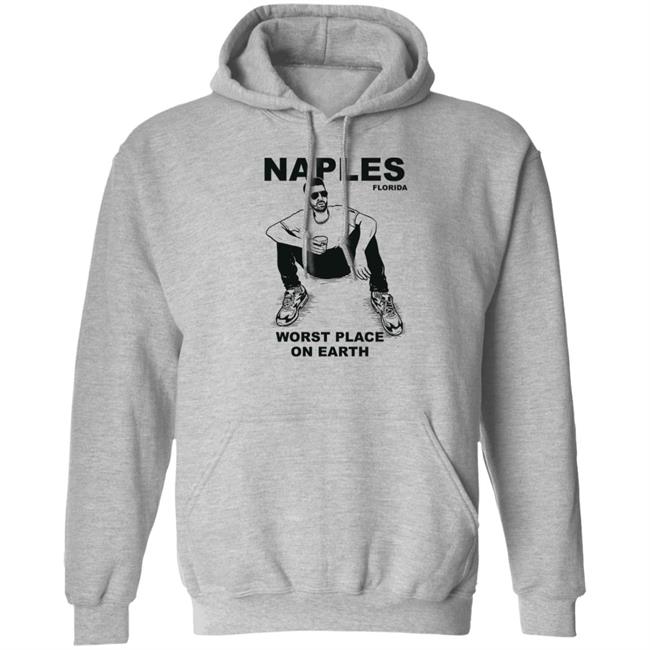 Hilarities Cleveland Nick Naples Florida Worst Place On Earth Shirt Sam Morril