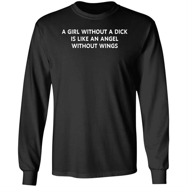 Jesse James Keitel A Girl Without A Dick Is Like An Angel Without Wings Shirt