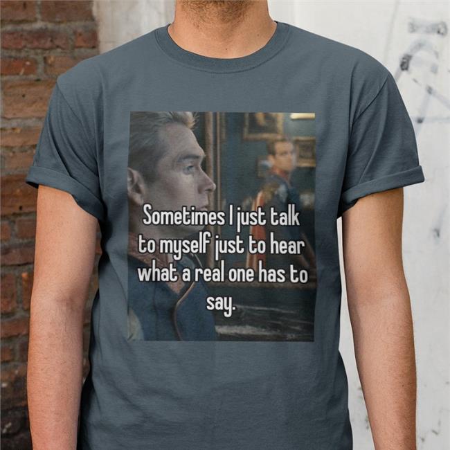 Sometimes I Just Talk To Myself Just To Hear What A Real One Has To Say Sweatshirt