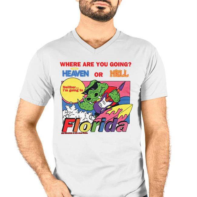 Luccainternational Where Are You Going Heaven Or Hell Florida Sweatshirt