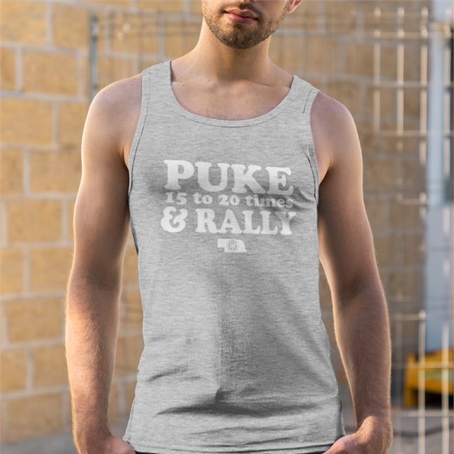 BBB Printing StorePuke 15 To 20 Times And Rally Shirt