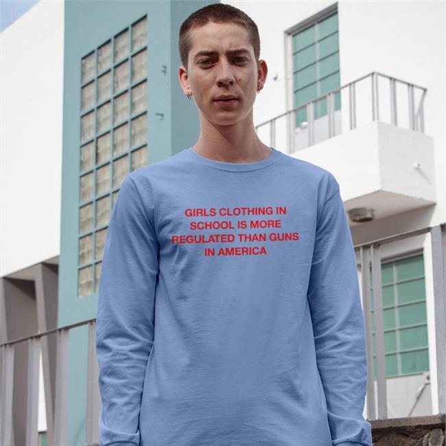 Girls Clothing In School Is More Regulated Than Guns In America Hoodie
