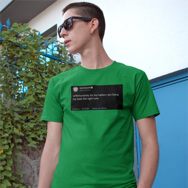 John Summit Unfortunately For My Haters I Am Living My Best Life Right Now Sweatshirt
