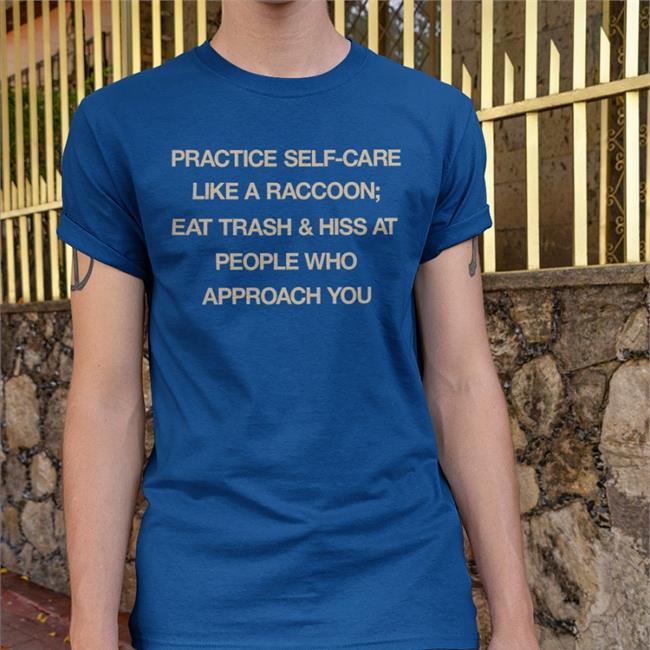 Practice Self Care Like A Raccoon Eat Trash & Hiss At People Who Approach You Sweatshirt Black