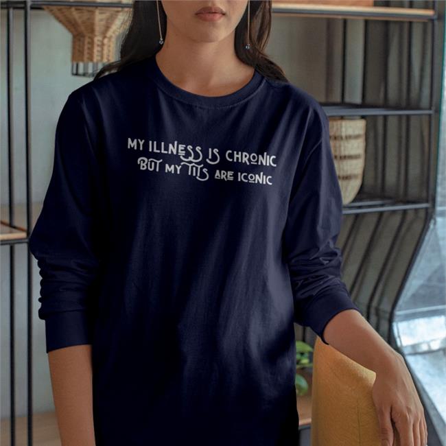 My Illness Is Chronic But My Tits Are Iconic T Shirt