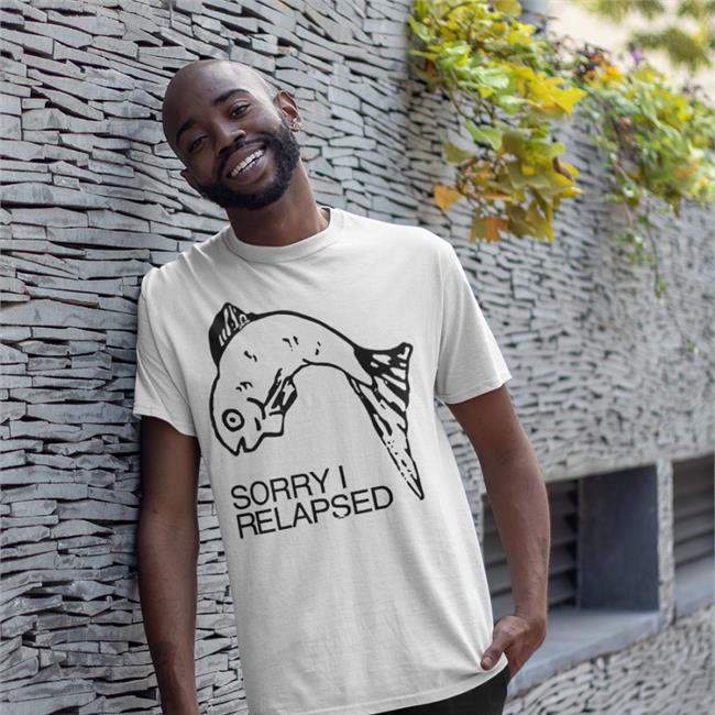 Shirts That Go Hard Sorry I Relapsed Long Sleeve Tee Shirt White