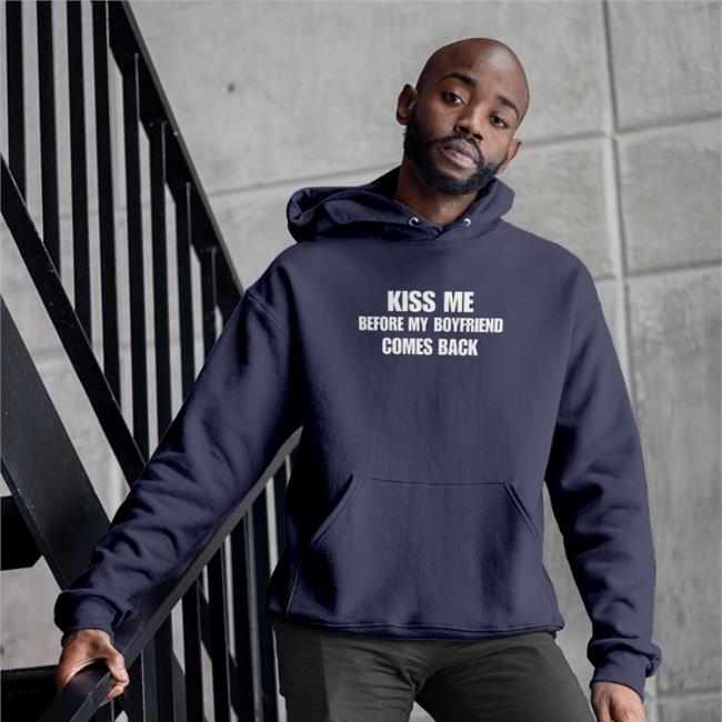Shirts With Threatening Auras Kiss Me Before My Boyfriend Comes Back Shirt
