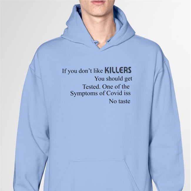 If You Don't Like Killers You Should Get Tested Hoodie