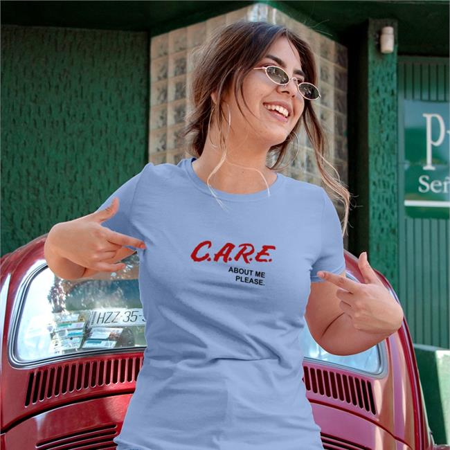 Care About Me Please T Shirt