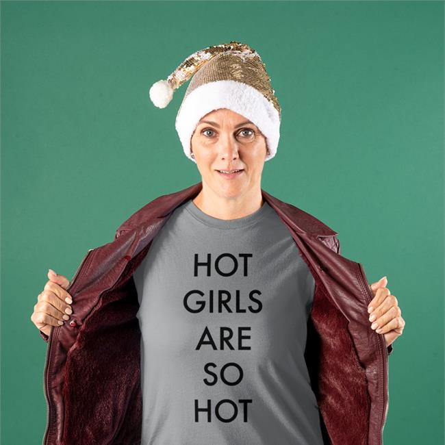 Shirts That Go Hard Hot Girls Are So Hot Shirt