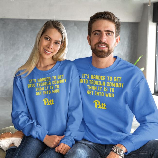 It’S Harder To Get Into Tequila Cowboy Than It Is To Get Into Wvu Pitt Shirt Matt Speck
