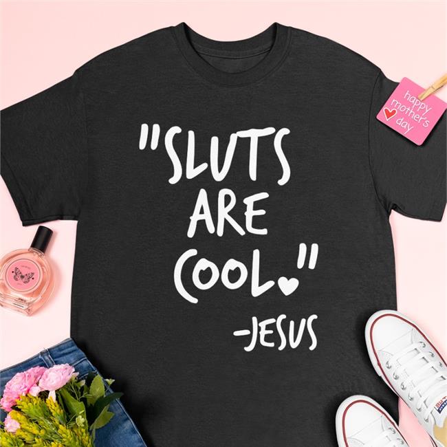Shirts That Go Hard Sluts Are Cool Jesus Long Sleeve T Shirt Black