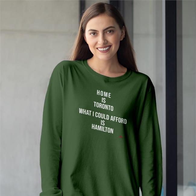Black Home Is Toronto What I Could Afford Is Hamilton T-Shirt The Beaverton Store