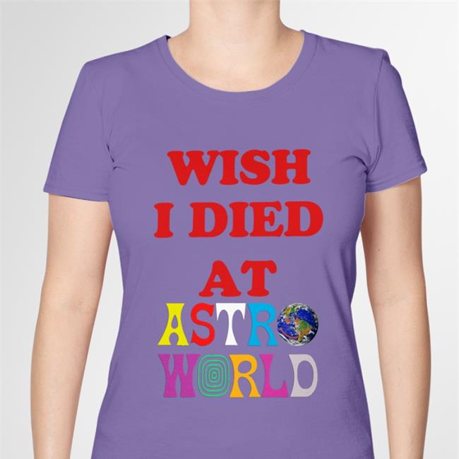 Wish I Died At Astro World Shirts WildKatBrazy